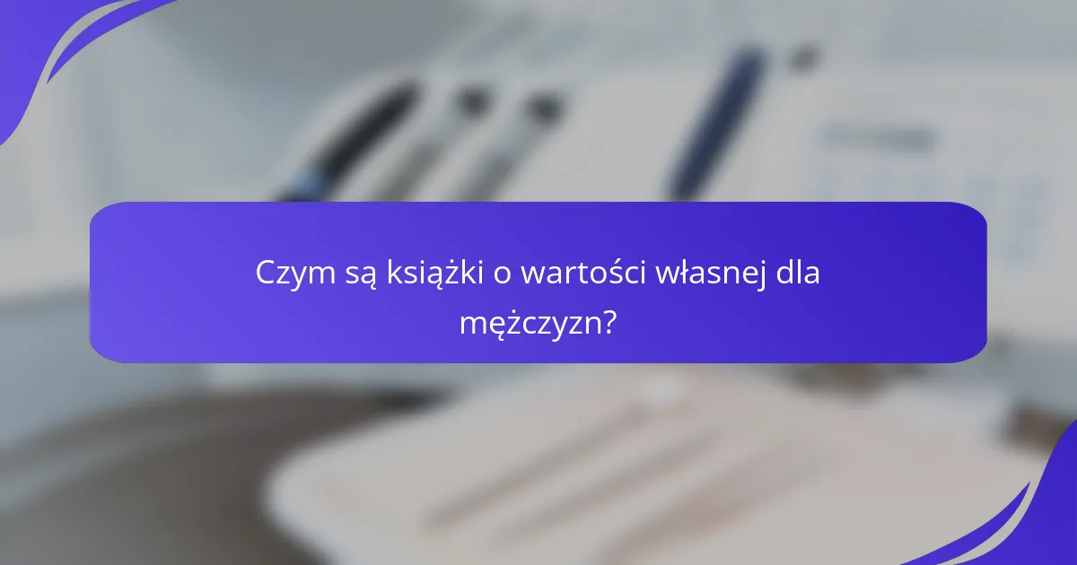 Czym są książki o wartości własnej dla mężczyzn?