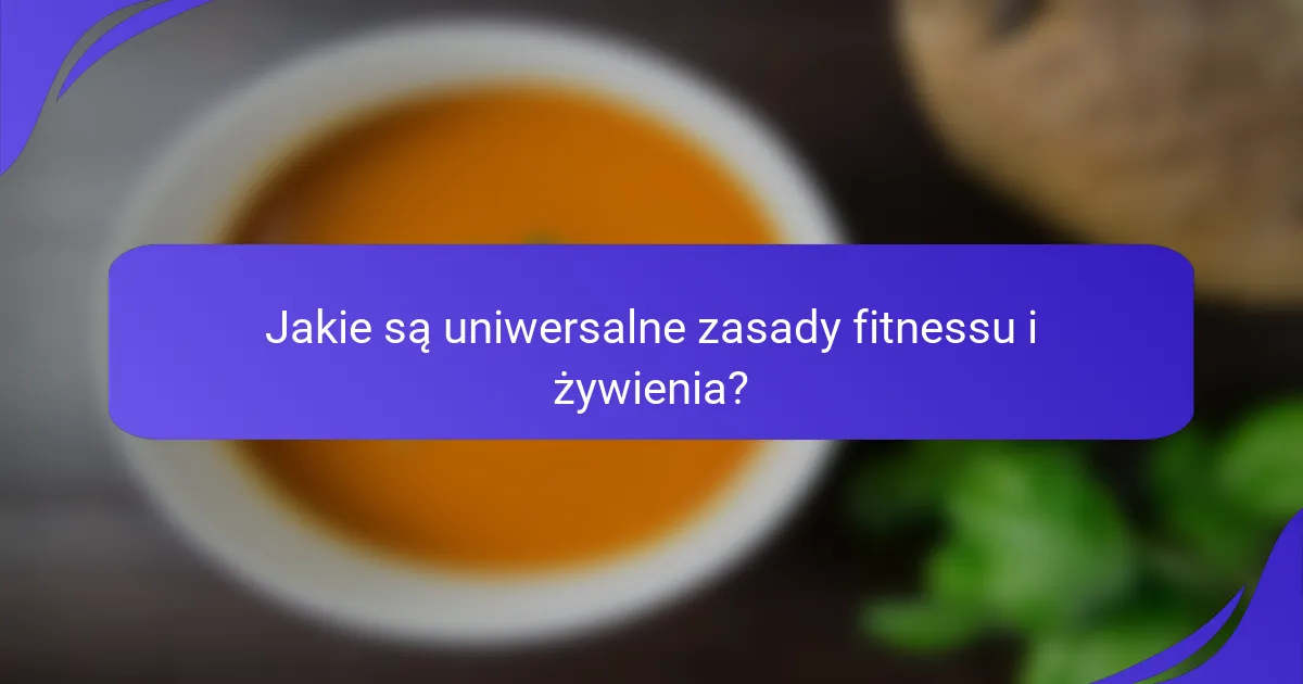 Jakie są uniwersalne zasady fitnessu i żywienia?